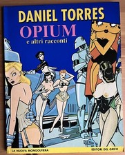 OPIUM E ALTRI RACCONTI di DANIEL TORRES - 1989 EDITORI DEL GRIFO