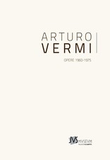 ARTURO VERMI. OPERE 1960-1975