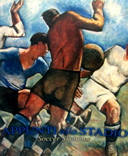 (FUTURISMO) APPUNTI ALLO STADIO,90 OPERE CALCIO NELL’ARTE.Catalogo Mostra,2002