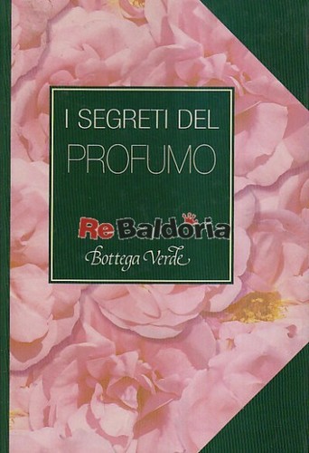 Segreti del profumo bottega - i,