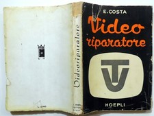 HOEPLI COSTA VIDEO RIPARATORE 1955 MISURE ALLIENEAMENTI GUASTI TELEVISORI