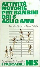 Attività motorie per bambini dai 6 agli 8 anni - Di Lucca, Sotgiu