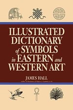 Illustrated Dictionary Of Symbols In Eastern And Western Art by Hall New..