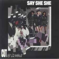 Say She She - Cut & Rewind