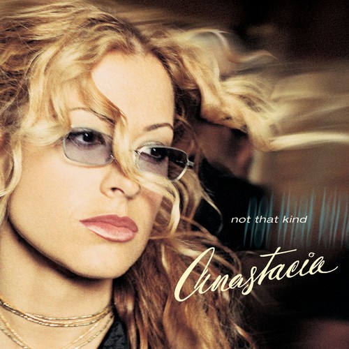 Anastacia not that - not, kind