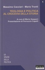 CACCIARI, TRONTI - Teologia e