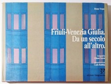 FRIULI-VENEZIA GIULIA DA UN SECOLO ALL'ALTRO ed. multilingue - BRUNO VESPA