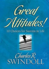 Great Attitudes!: 10 Choices for Success in Life - Swindoll Dr, Dr Charles R