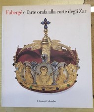 FABERGÉ E L'ARTE ORAFA ALLA CORTE DEGLI ZAR. Catalogo della mostra. Genova,1992