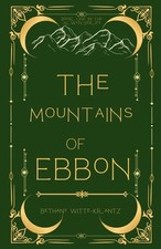 The Mountains of Ebbon by Bethany Witte-Krantz Paperback Book