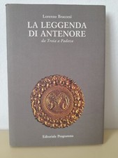 LORENZO BRACCESI  LA LEGGENDA DI ANTENORE DA TROIA A PADOVA SIGNUM EDIZIONI 1984