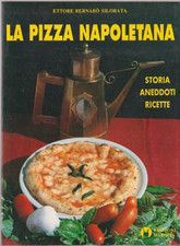 LIBRO LA PIZZA NAPOLETANA STORIA ANEDDOTI RICETTE ETTORE BERNABO' SILORATA PA191