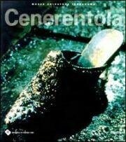Cenerentola. La scarpetta ritrovata - Stefania Ricci (Mondadori Electa) [1998]