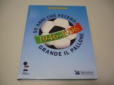VOLUME 50 ANNI CHE FECERO GRANDE IL PALLONE 1946/1996 OTTIME CONDIZIONI.