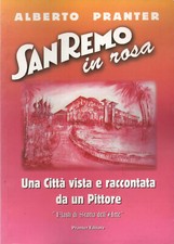 SANREMO IN ROSA. Città vista e raccontata da un pittore, di Alberto Pranter 1998