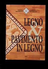 SIGNORATO D. & A. " Legno & pavimento in legno ". Ed. RIBIS 1995.