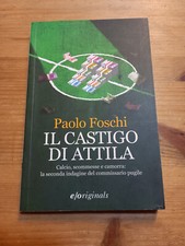IL CASTIGO DI ATTILA "CALCIO SCOMMESSE CAMORRA" di P FOSCHI ed E/ORIGINALS