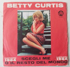 BETTY CURTIS "SCEGLI ME O IL RESTO DEL MONDO / MI FA PIACERE" 1964