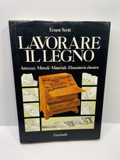 Lavorare il legno Ernest Scott libro Zanichelli falegnameria metodi ebanisteria