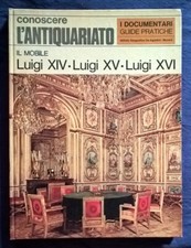 Il Mobile Luigi XIV. Luigi XV. Luigi XVI - Aprà - Novara, 1970