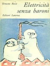 ELETTRICITA' SENZA BARONI ROSSI ERNESTO LATERZA 1962 LIBRI DEL TEMPO