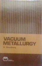 Vacuum Metallurgy Choudhury
