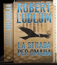 BUR. LA STRADA PER OMAHA. ROBERT LUDLUM. RIZZOLI.