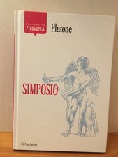 SIMPOSIO - PLATONE - I GRANDI CLASSICI FILOSOFIA - HACHETTE 2016