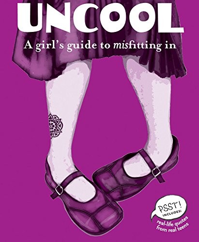 Uncool girl guide to - uncool:,
