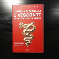 Daniela Pizzagalli, I Visconti. Le battaglie della vipera, Bur 2019