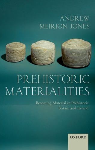 Prehistoric materialities - materialities,