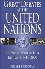 Great Debates at the United Nations: An Encyclopedia of Fifty Key Issues, 1945-2
