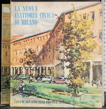 LA NUOVA ESATTORIA CIVICA DI MILANO. AA.VV. CASSA RISPARMIO PROVINCE LOMBARDE.