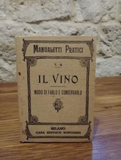 Il vino.Modo di farlo e conservarlo-Manualetti pratici Sonzogno Ed. 1926