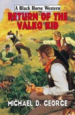 Return of the Valko Kid (Black Horse Western) By MICHAEL D. GEOR