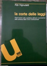 Vignudelli LA CORTE DELLE LEGGI efficacia normativa corte costituzionale 1988