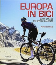 Europa in bici. Sulle strade dei grandi campioni Cossins, Peter