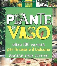Piante In Vaso Oltre 100 Varietà Per La Casa E Il Balcone I Manuali Di Pollice