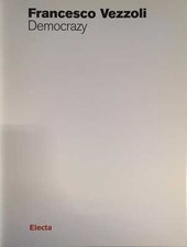 Libro - FRANCESCO VEZZOLI. DEMOCRAZY. LA BIENNALE DI VENEZIA. 52ª ESPOSIZONE