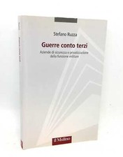 Guerre conto terzi. Aziende privatizzazione funzione militare. Stefano Ruzza