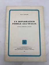 ILVA VACCARI - UN DIPLOMATICO FEDELE ALL'ITALIA - ATTILIO PERRONE CAPANO - 1967