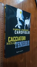 GIANRICO & FRANCESCO CAROFIGLIO CACCIATORI NELLE TENEBRE 24/7 RIZZOLI