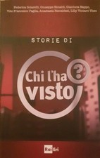 STORIE DI CHI L'HA VISTO - Sciarelli/Rinaldi/Nappo/Paglia/Riscaldati - RAI 2011