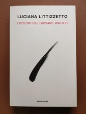 I DOLORI DEL GIOVANE WALTER - LUCIANA LITTIZZETTO, 2010.