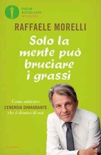 SOLO LA MENTE BRUCIA I GRASSI - Raffaele Morelli