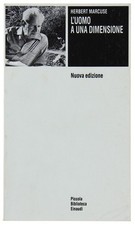 L'UOMO A UNA DIMENSIONE. L'ideologia della società industriale avanzata. Nuova e