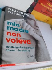 MASSIMO RANIERI MIA MADRE NON VOLEVA RIZZOLI AUTOBIOGRAFIA GIOVANNI CALONE 2007