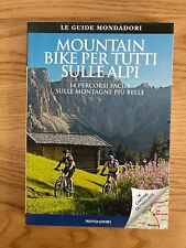 MOUNTAIN BIKE PER TUTTI SULLE ALPI DI MARIO STURZI LE GUIDE MONDADORI 2015