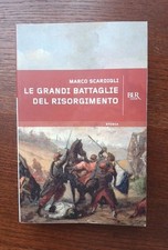 Marco Scardigli - LE GRANDI BATTAGLIE DEL RISORGIMENTO - BUR RIZZOLI, 2011