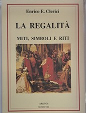 La regalità. Miti, simboli e